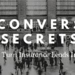 MY CONVERSION SECRETS: HOW TO TURN INSURANCE LEADS INTO SALES PART 2