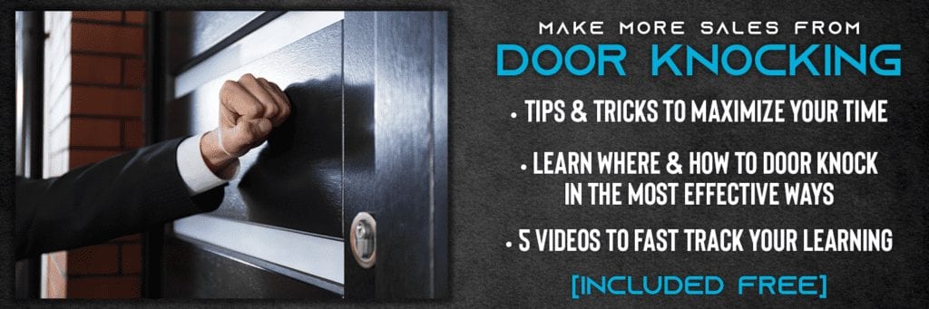 make more sales from door knocking. tips & tricks to maximize your time. learn where & how to door knock in the most effective ways. 5 videos to fast track your learning. included free.