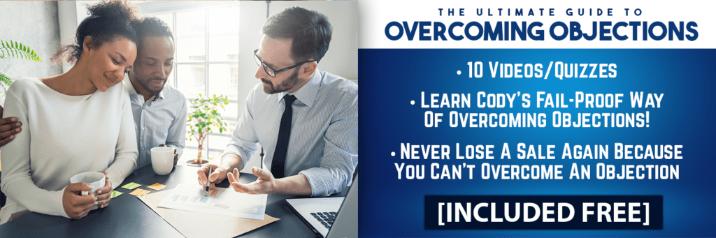 the ultimate guide to overcoming objections. 10 videos/quizzes. learn cody's fail-proof way of overcoming objections. never lose a sale again because you can't overcome an objection. included free.,