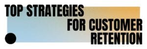 a header image that says "top strategies for customer retention."